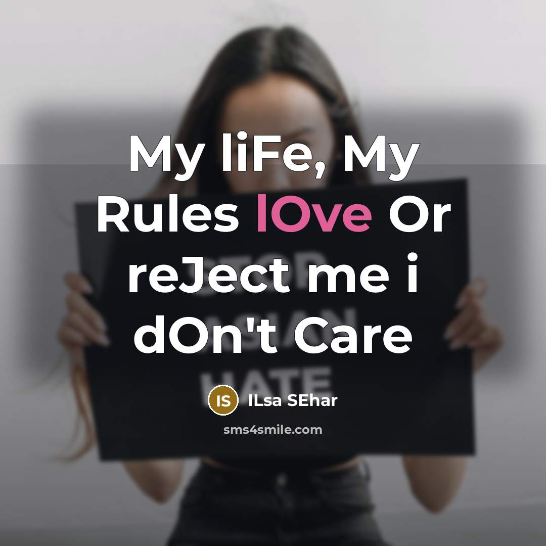 “My liFe, My Rules lOve Or reJect me i dOn't Care” quote by Ilsa Sehar