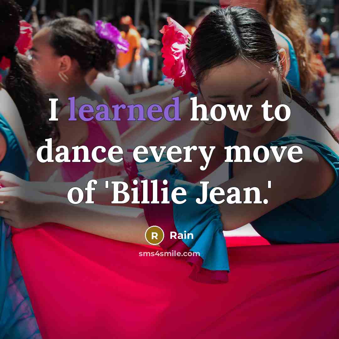 “I learned how to dance every move of 'Billie Jean.'” quote by Rain
