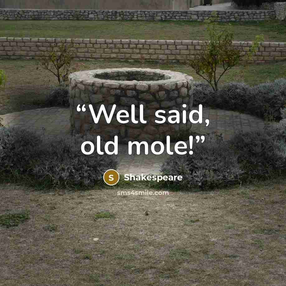 “Well said, old mole!” quote by Shakespeare
