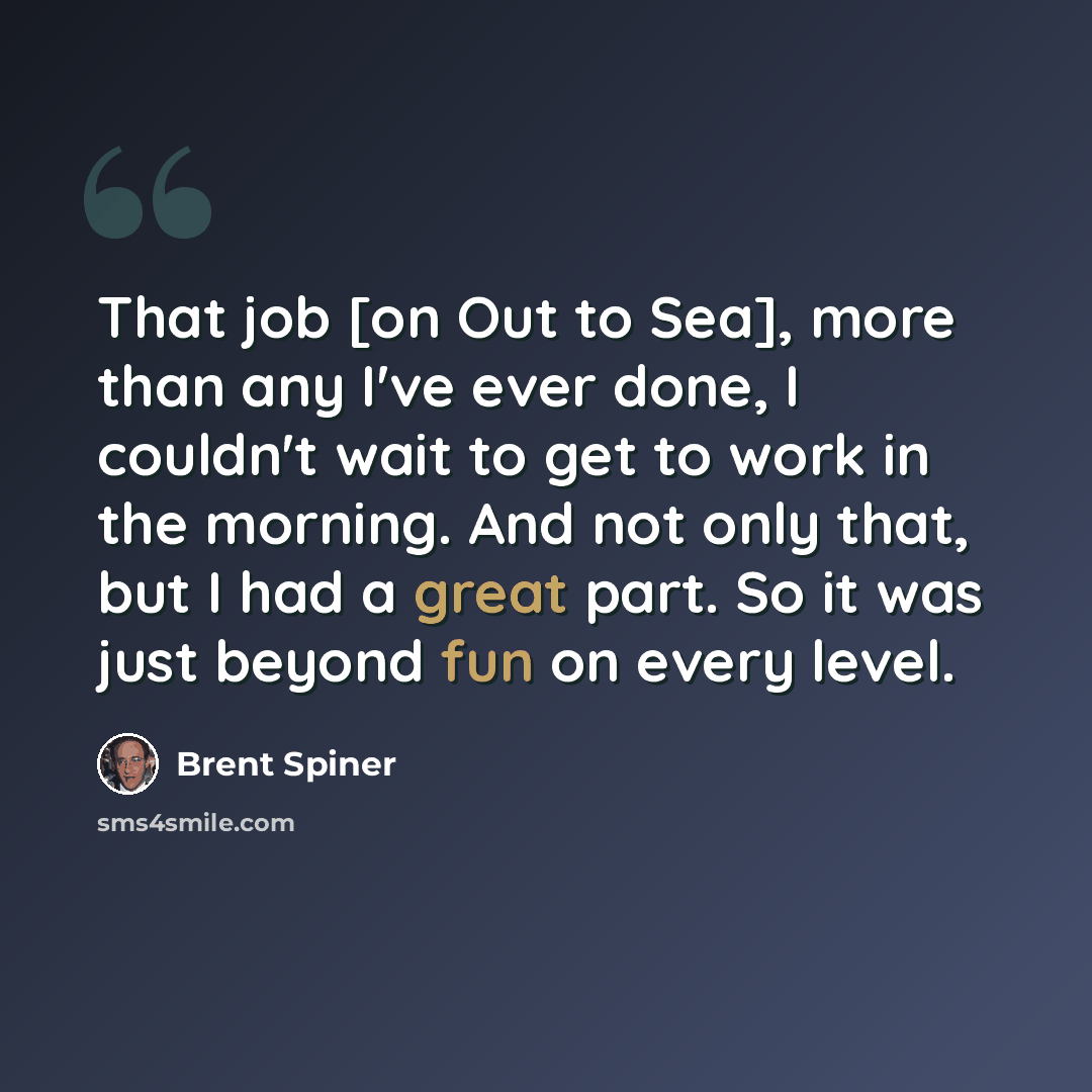 “That job [on Out to Sea], more than any I've ever done, I couldn't wait to get to work in the morning. And not only that, but I had a great part. So it was just beyond fun on every level.” quote by Brent Spiner