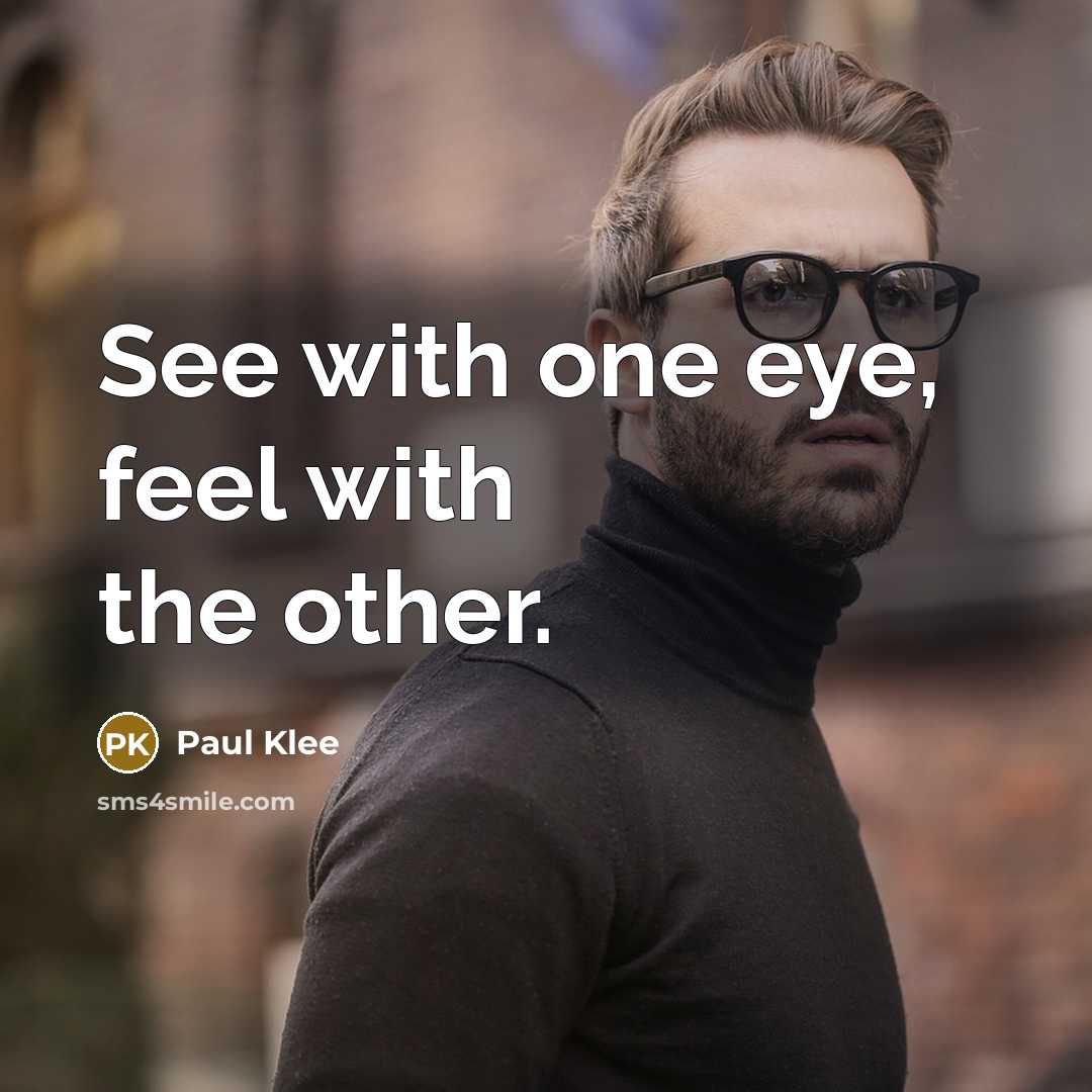 “See with one eye, feel with the other.” quote by Paul Klee