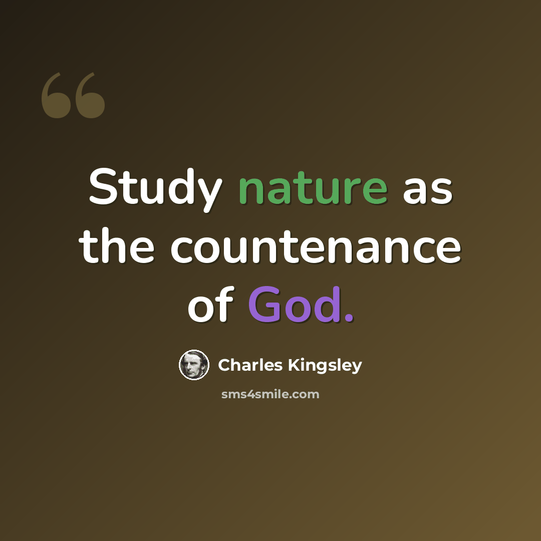 “Study nature as the countenance of God.” quote by Charles Kingsley