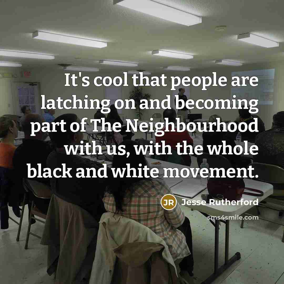 “It's cool that people are latching on and becoming part of The Neighbourhood with us, with the whole black and white movement.” quote by Jesse Rutherford