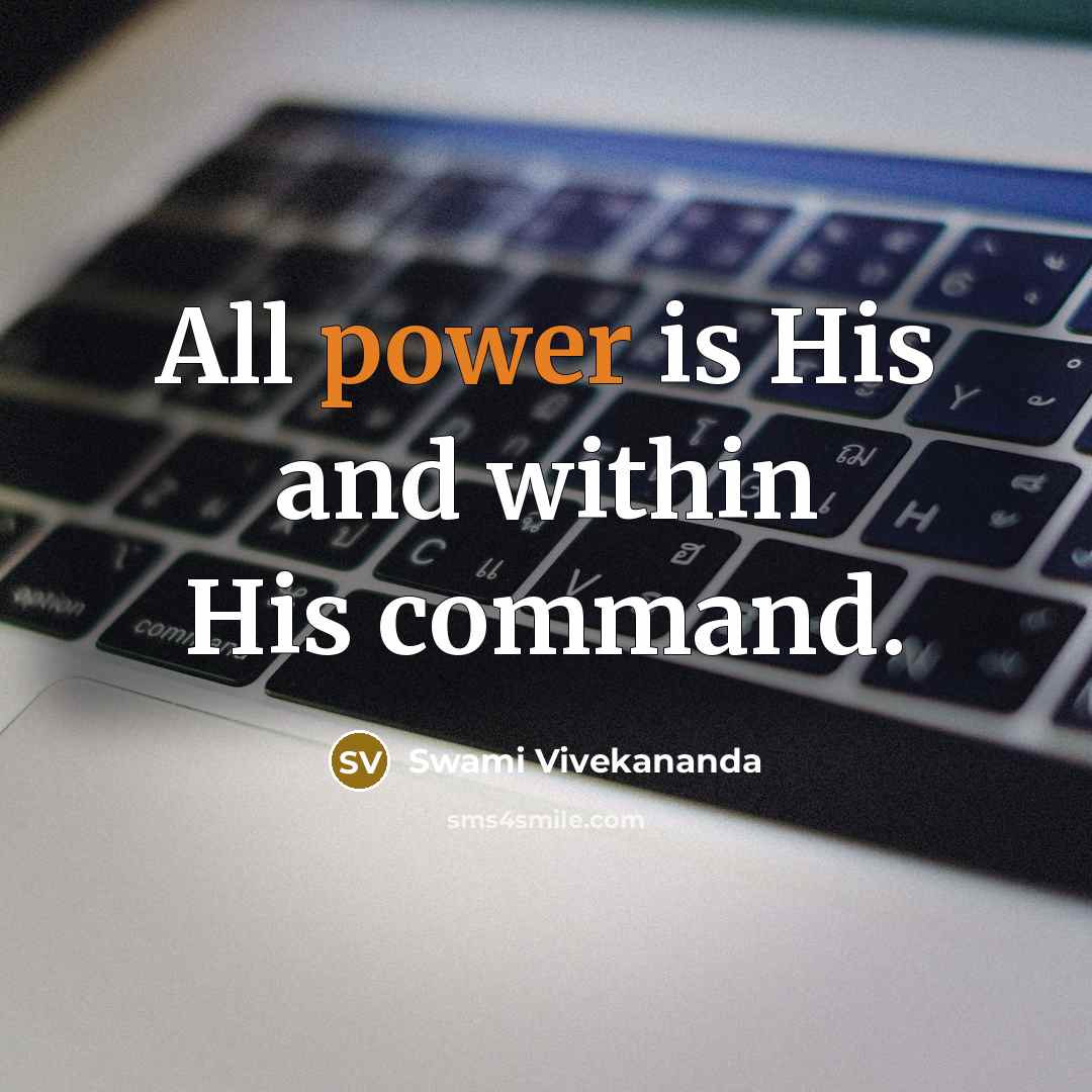 “All power is His and within His command.” quote by Swami Vivekananda
