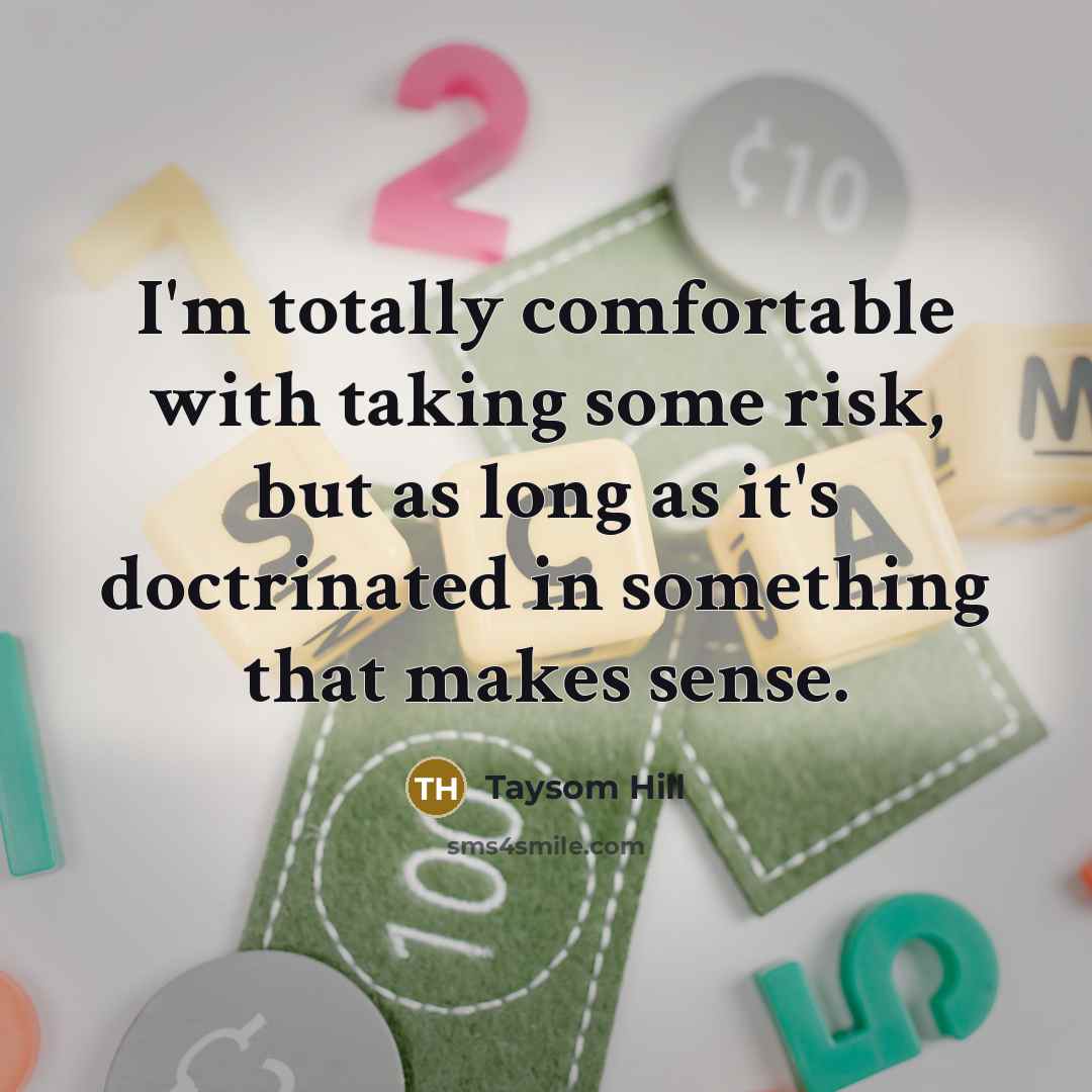 “I'm totally comfortable with taking some risk, but as long as it's doctrinated in something that makes sense.” quote by Taysom Hill