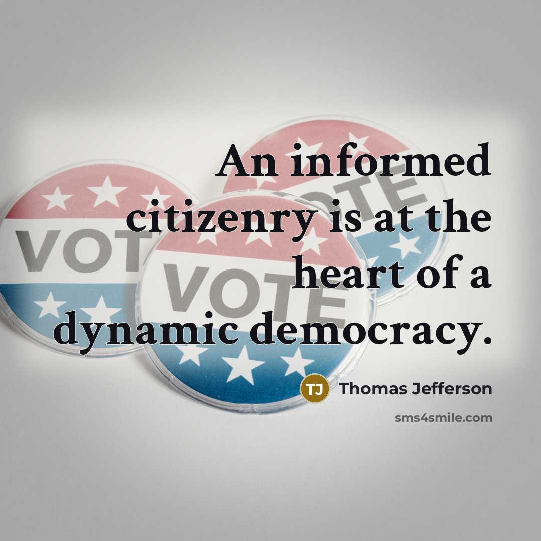 “An informed citizenry is at the heart of a dynamic democracy.” quote by Thomas Jefferson