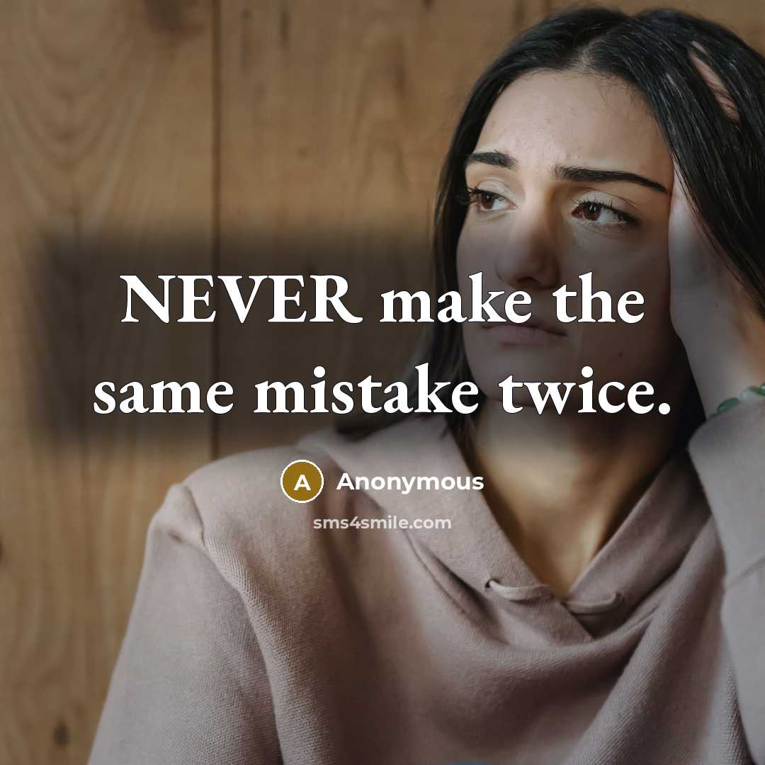 “NEVER make the same mistake twice.” quote by Anonymous