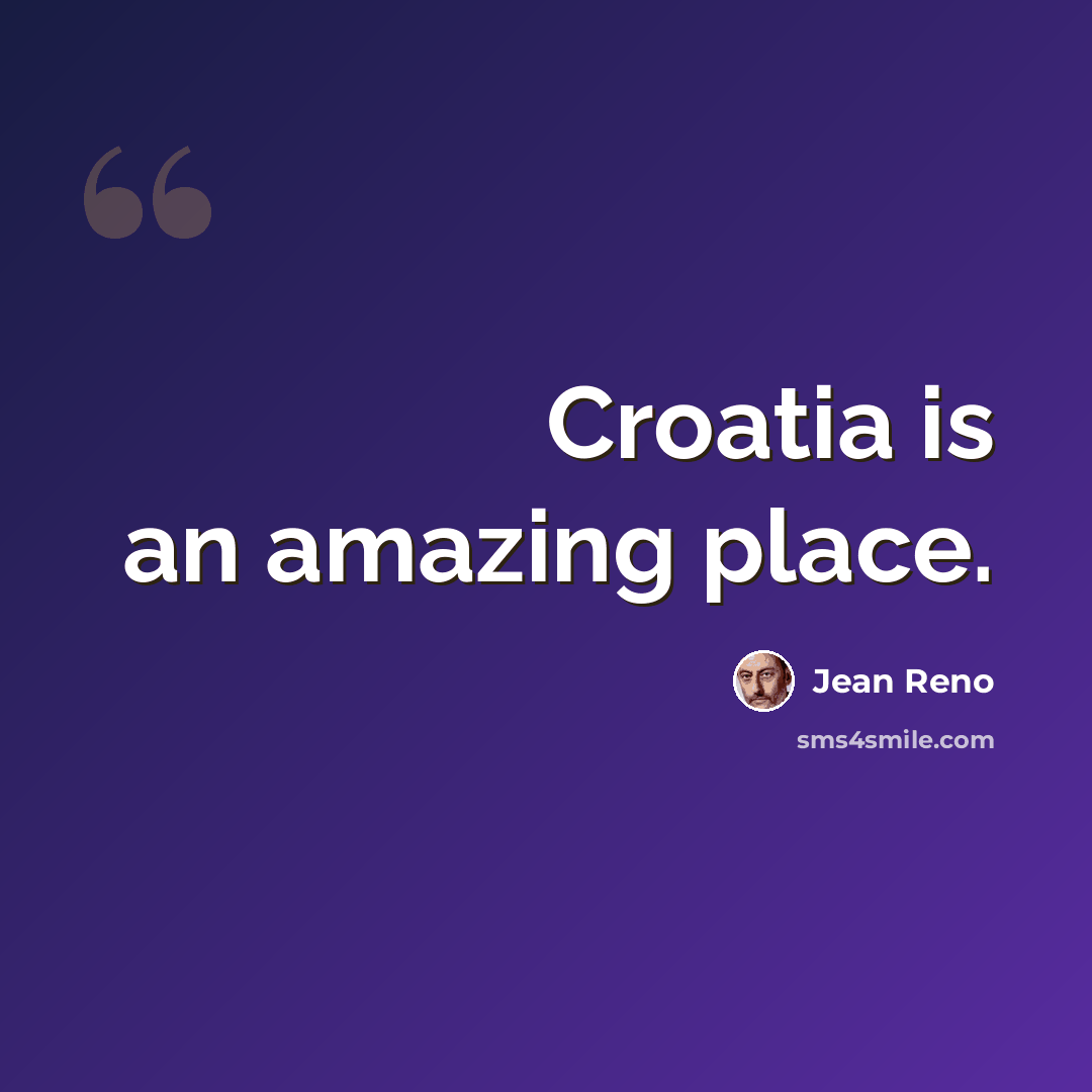 “Croatia is an amazing place.” quote by Jean Reno