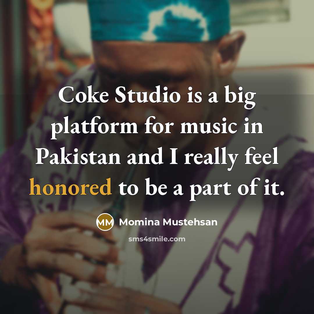 “Coke Studio is a big platform for music in Pakistan and I really feel honored to be a part of it.” quote by Momina Mustehsan