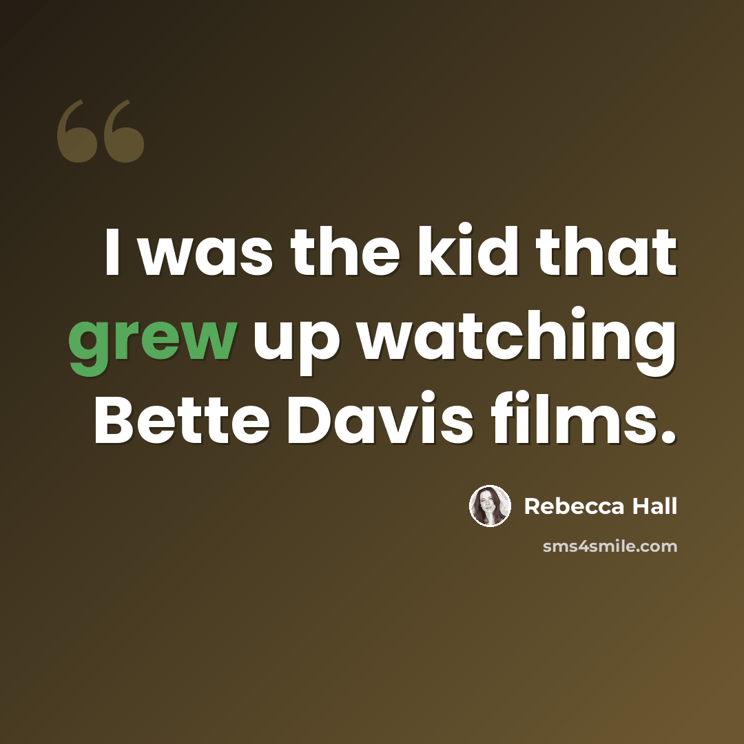 “I was the kid that grew up watching Bette Davis films.” quote by Rebecca Hall