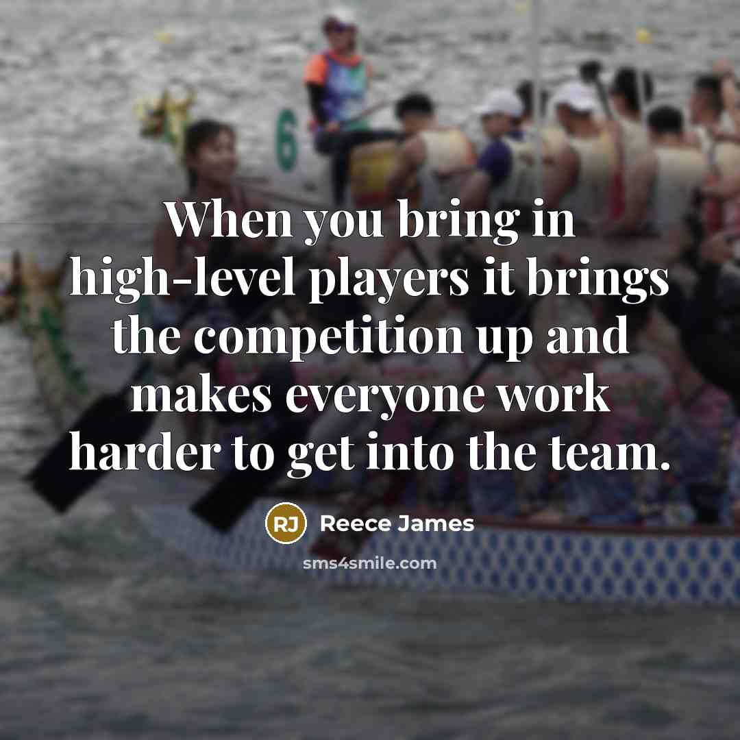“When you bring in high-level players it brings the competition up and makes everyone work harder to get into the team.” quote by Reece James