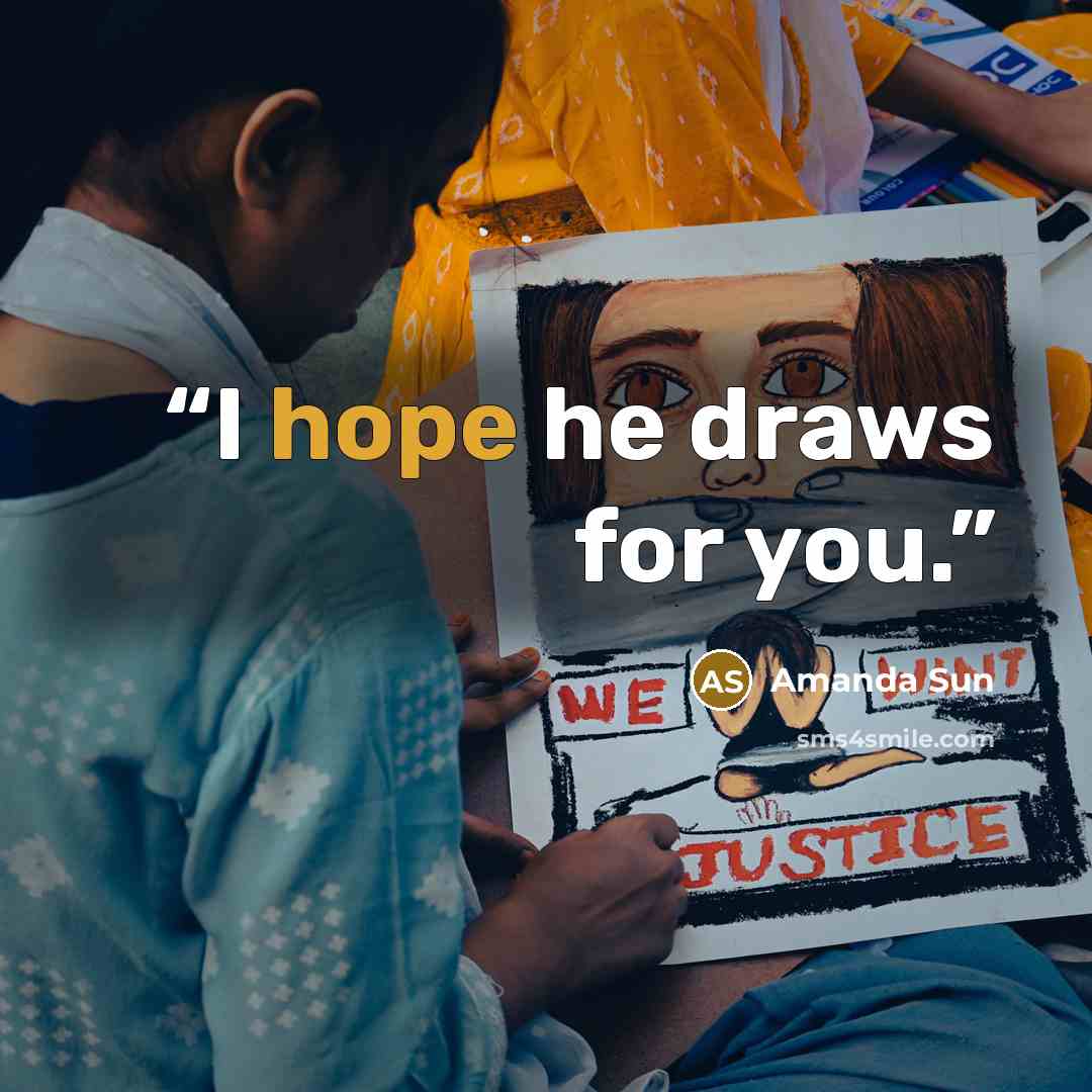 “I hope he draws for you.” quote by Amanda Sun
