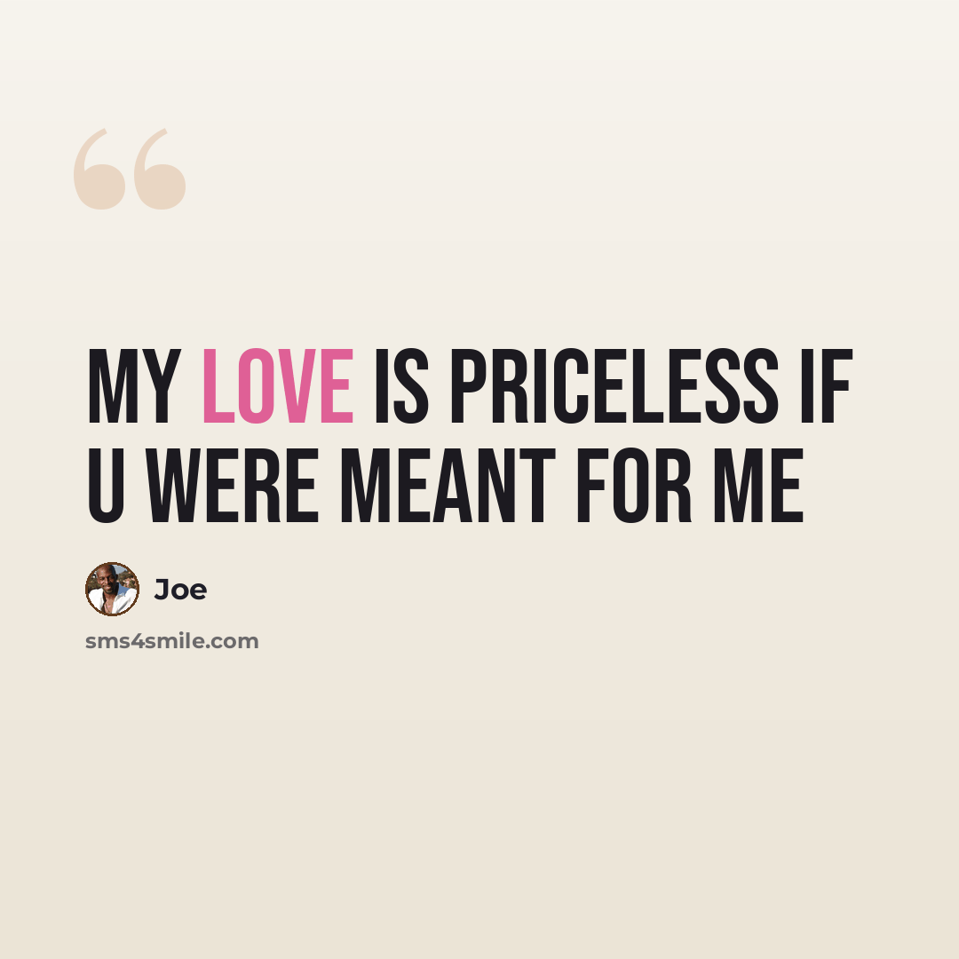 “My love is priceless if u were meant for me” quote by Joe