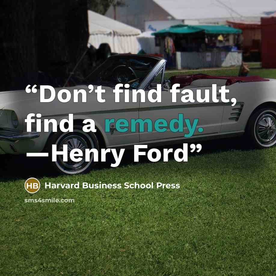 “Don’t find fault, find a remedy. —Henry Ford” quote by Harvard Business School Press
