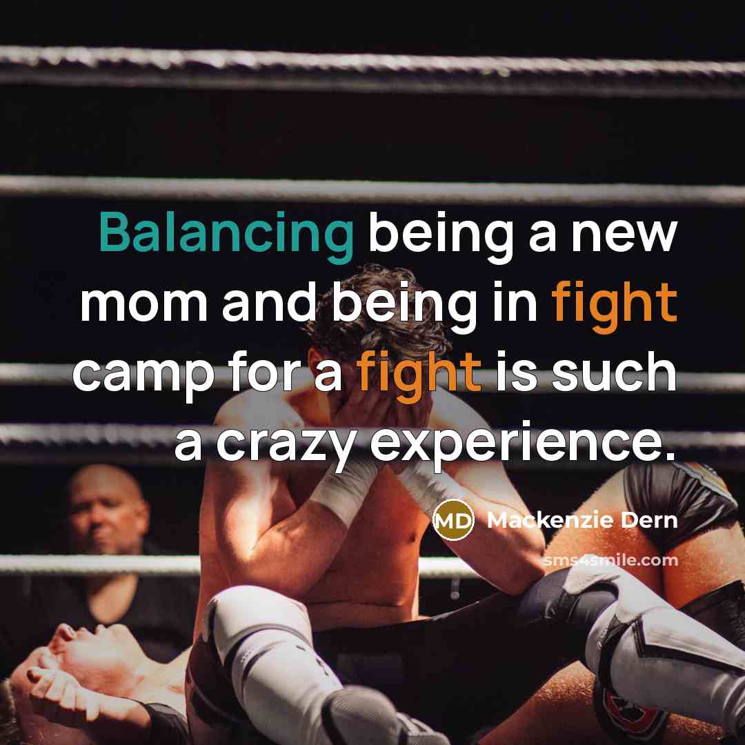 “Balancing being a new mom and being in fight camp for a fight is such a crazy experience.” quote by Mackenzie Dern