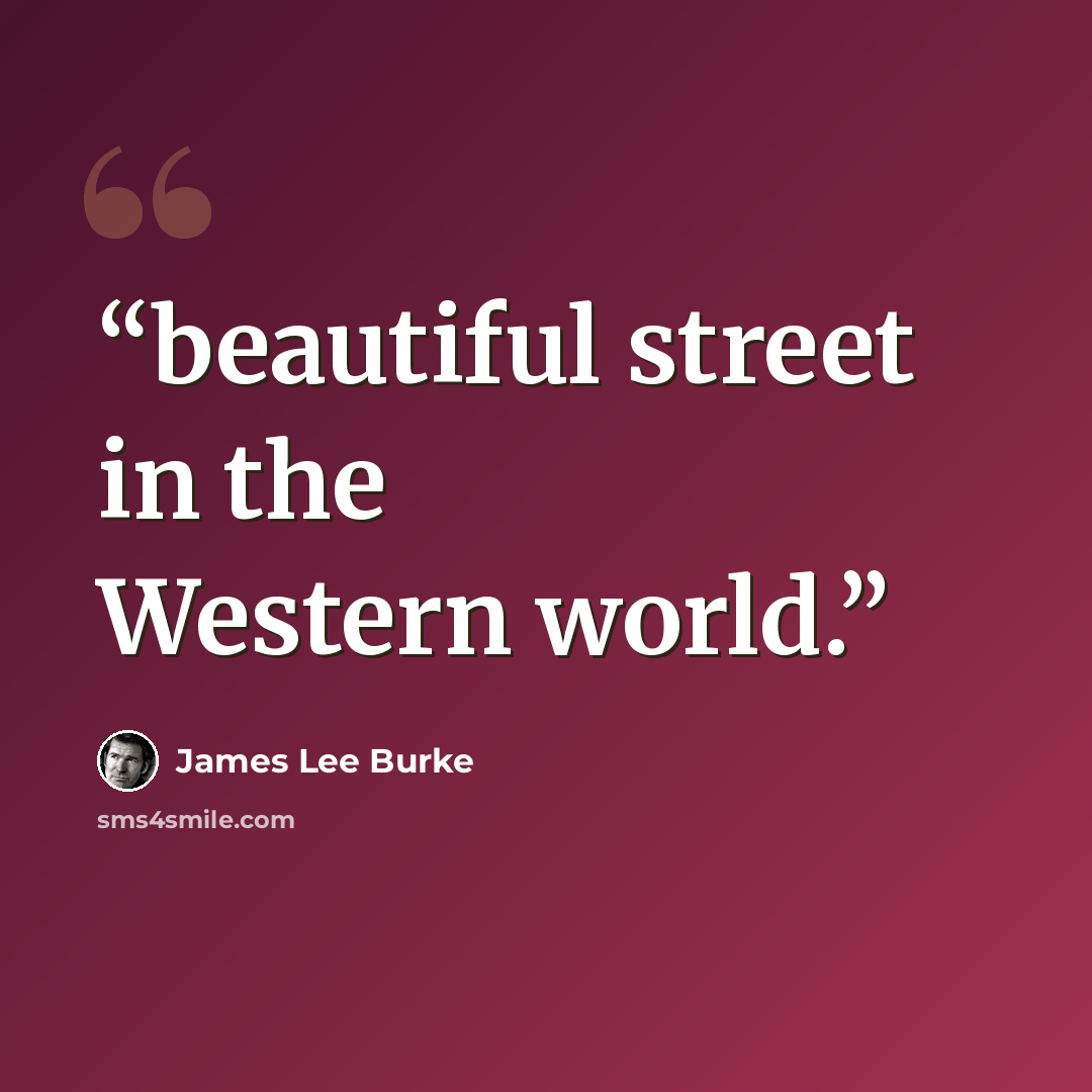 “beautiful street in the Western world.” quote by James Lee Burke