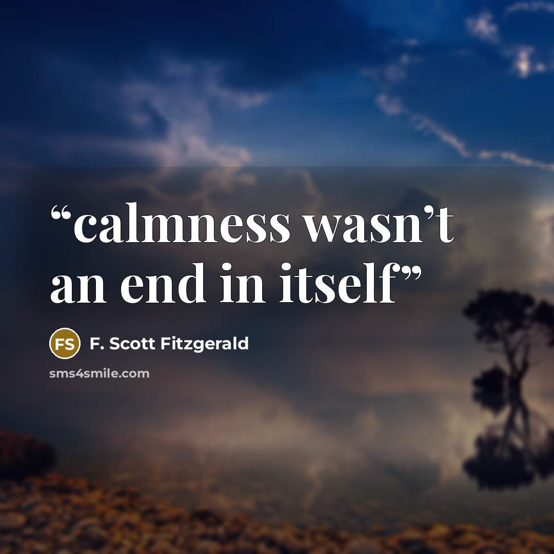 “calmness wasn’t an end in itself” quote by F. Scott Fitzgerald
