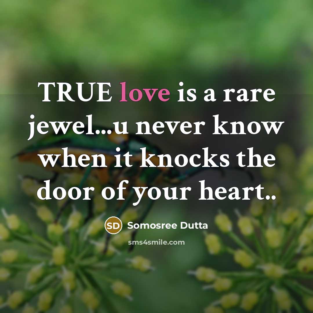 “TRUE love is a rare jewel...u never know when it knocks the door of your heart..” quote by Somosree Dutta