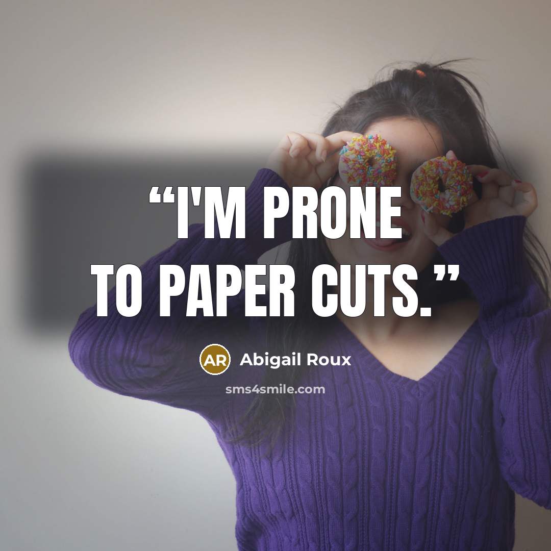 “I'm prone to paper cuts.” quote by Abigail Roux