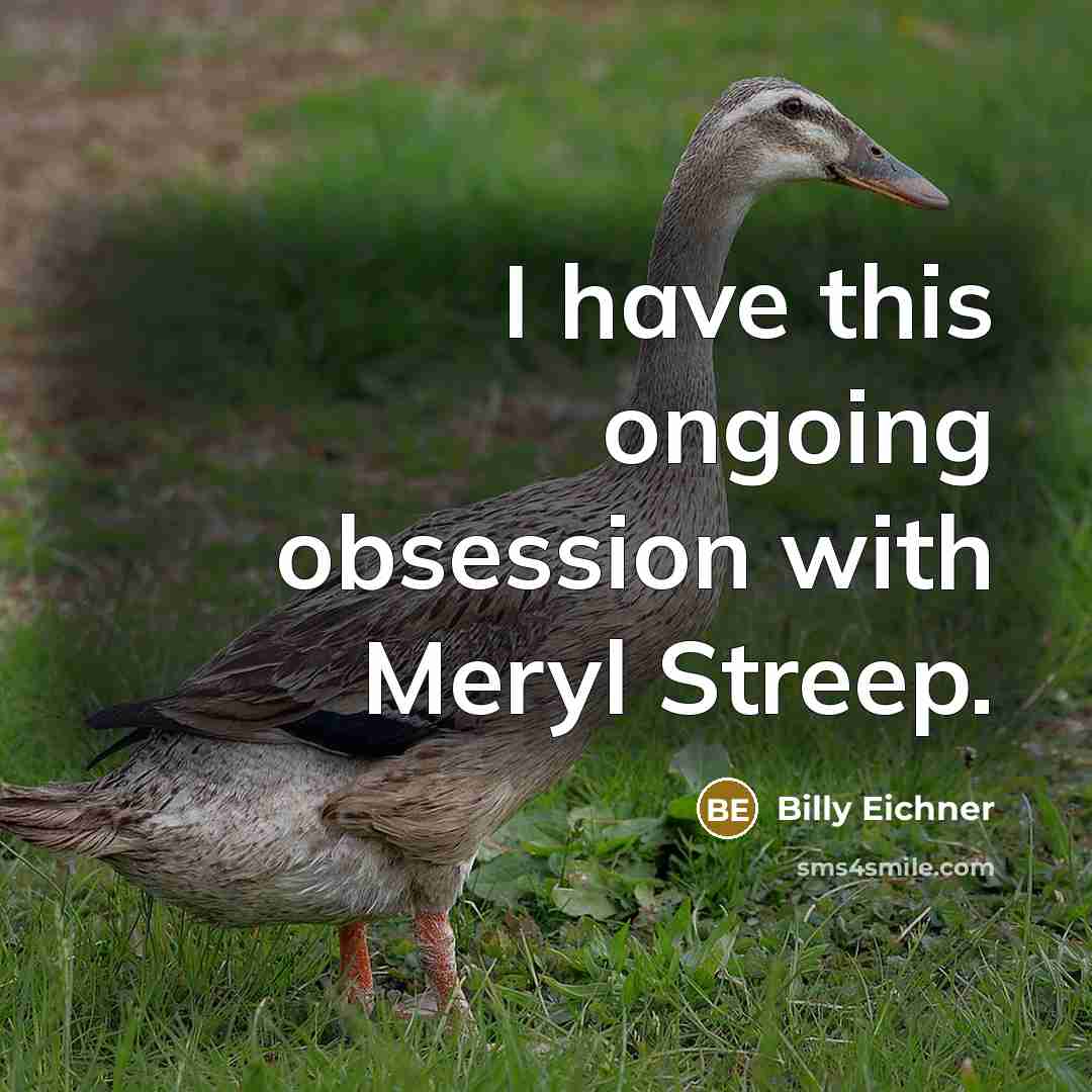 “I have this ongoing obsession with Meryl Streep.” quote by Billy Eichner