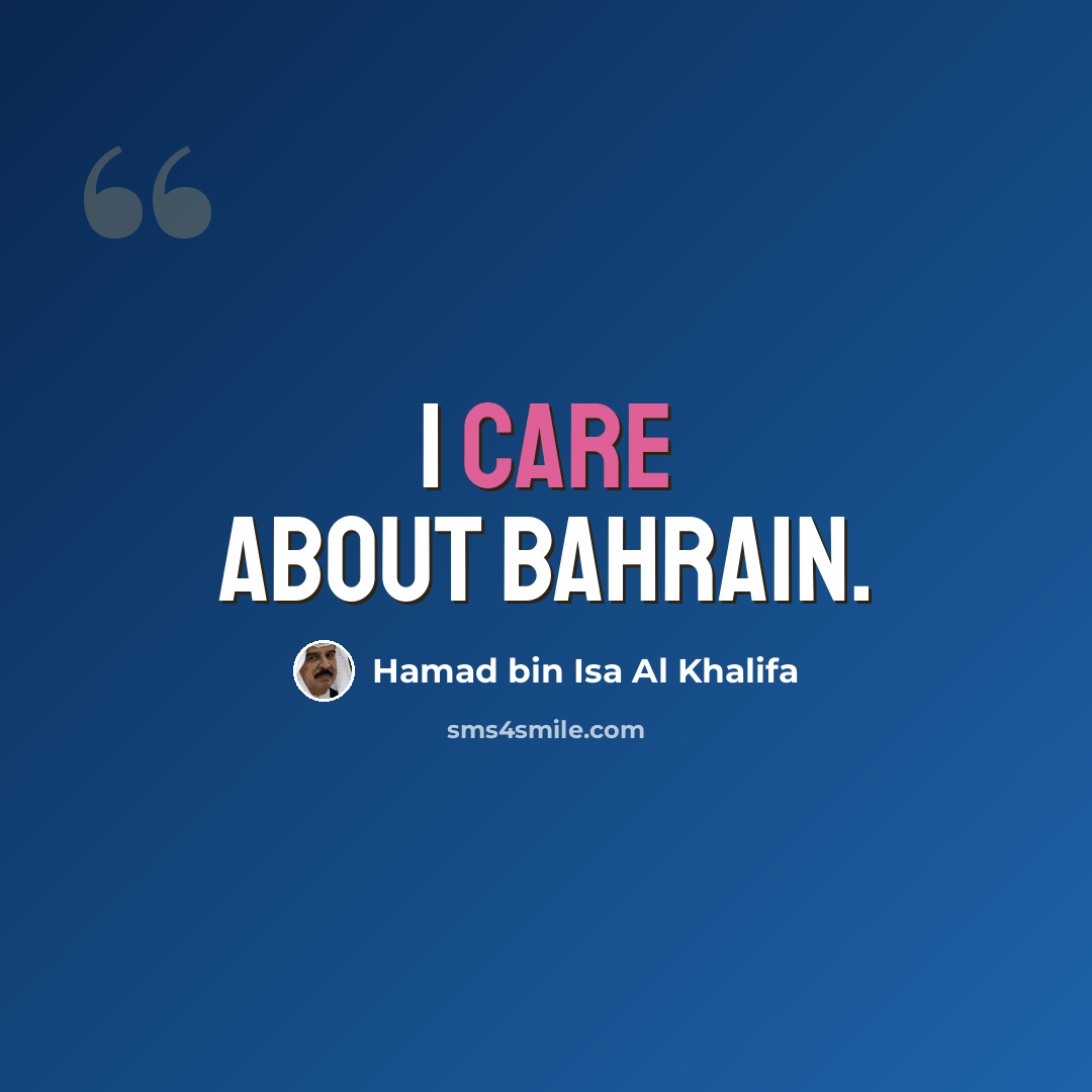 “I care about Bahrain.” quote by Hamad bin Isa Al Khalifa