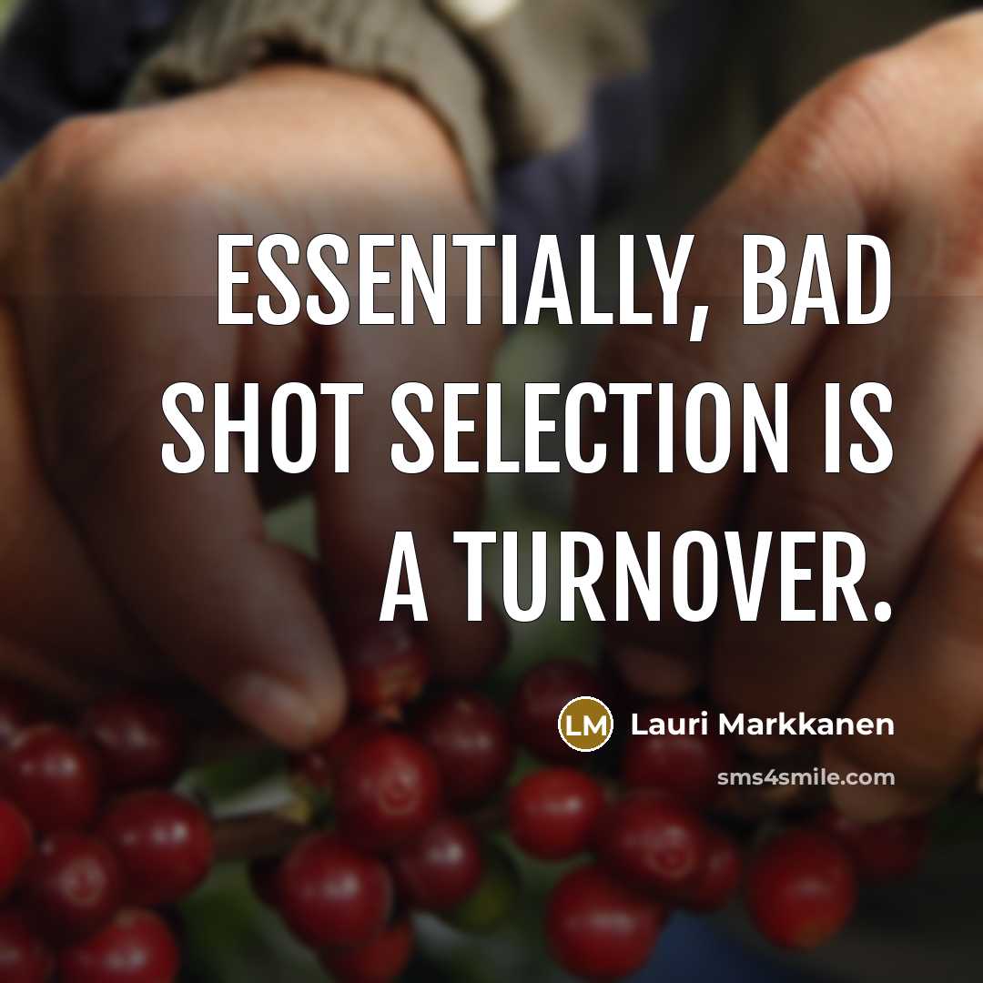“Essentially, bad shot selection is a turnover.” quote by Lauri Markkanen