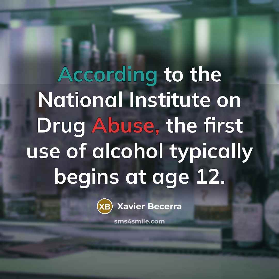 “According to the National Institute on Drug Abuse, the first use of alcohol typically begins at age 12.” quote by Xavier Becerra