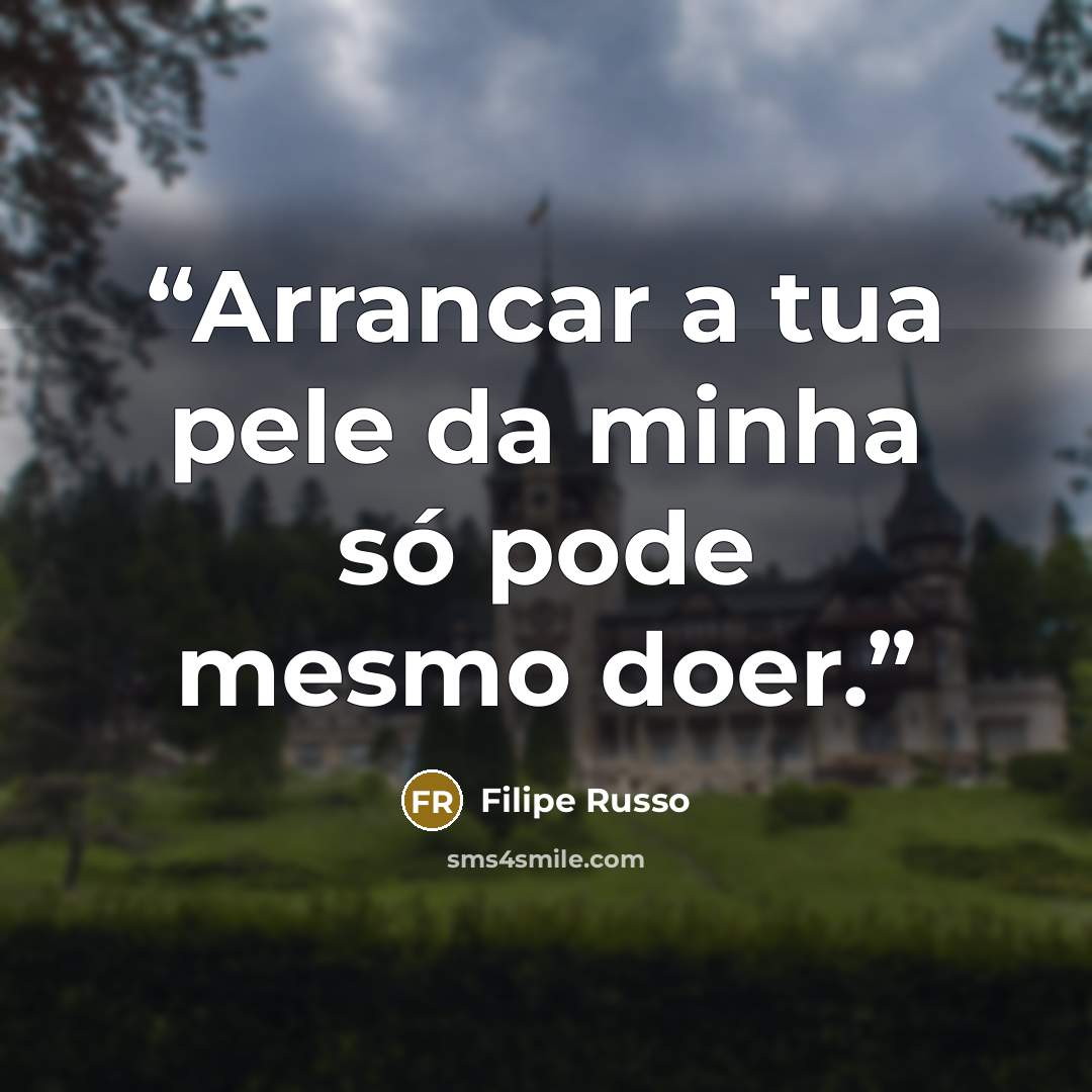 “Arrancar a tua pele da minha só pode mesmo doer.” quote by Filipe Russo