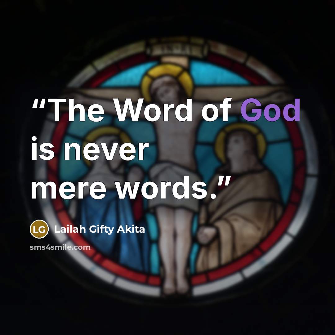 “The Word of God is never mere words.” quote by Lailah Gifty Akita