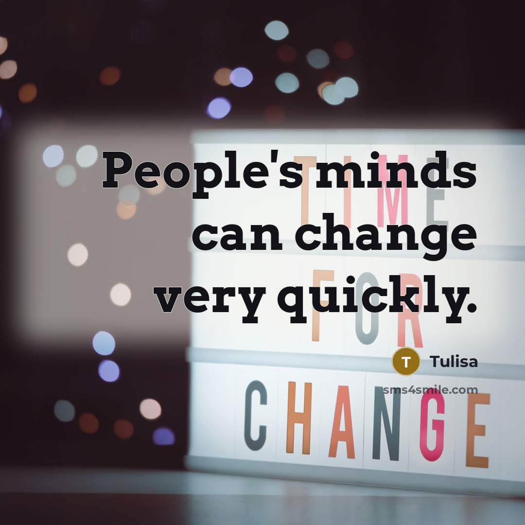 “People's minds can change very quickly.” quote by Tulisa