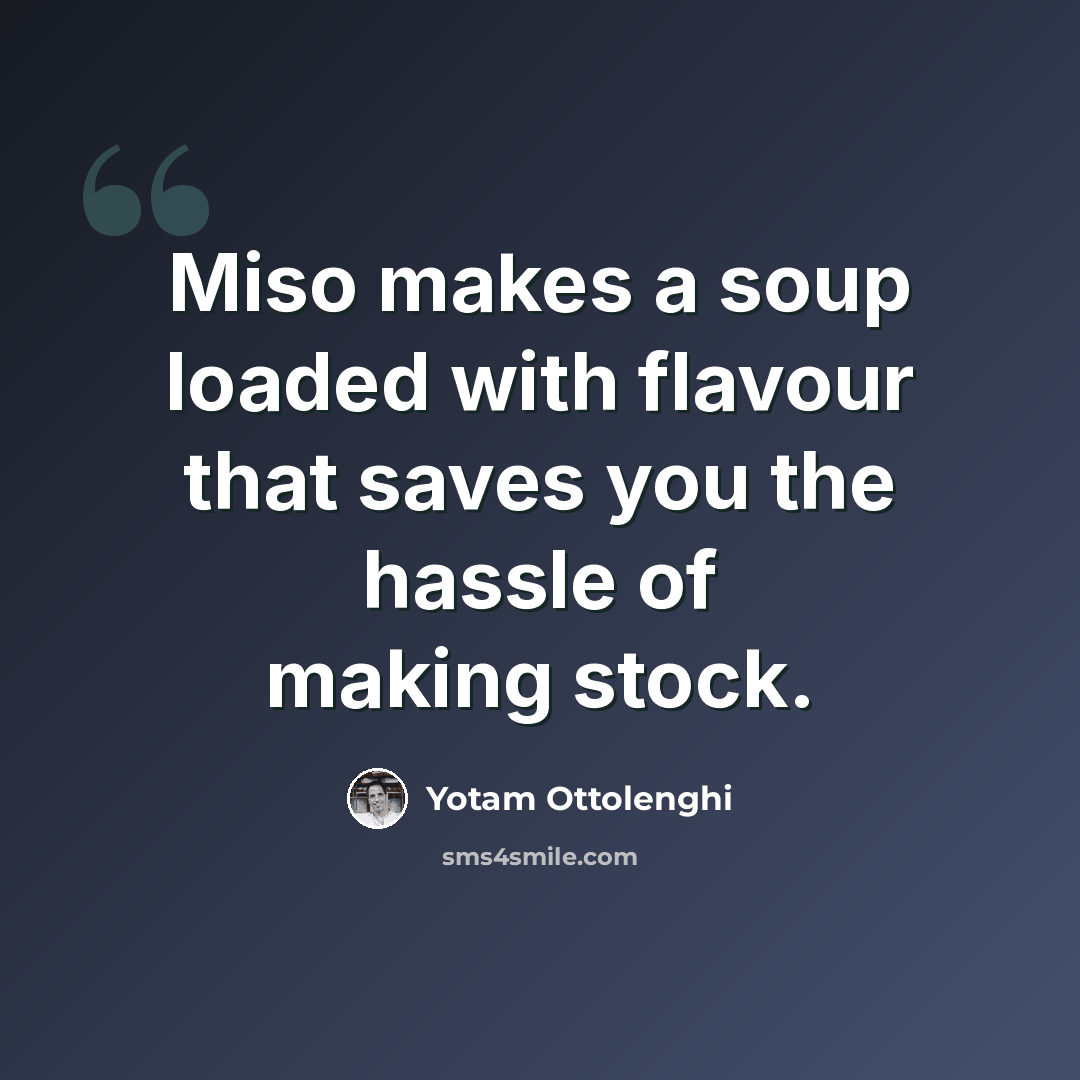 “Miso makes a soup loaded with flavour that saves you the hassle of making stock.” quote by Yotam Ottolenghi