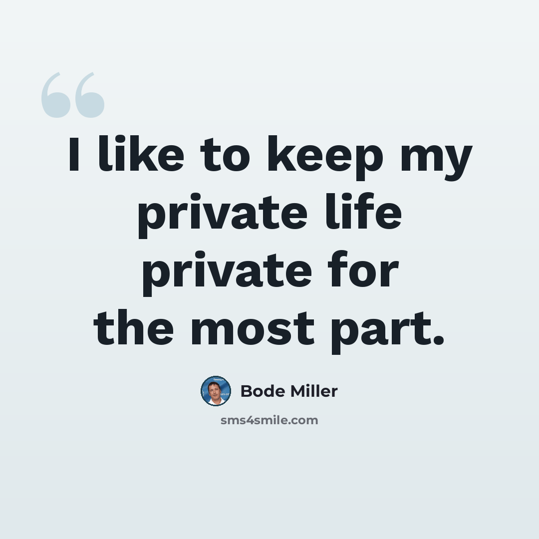 “I like to keep my private life private for the most part.” quote by Bode Miller