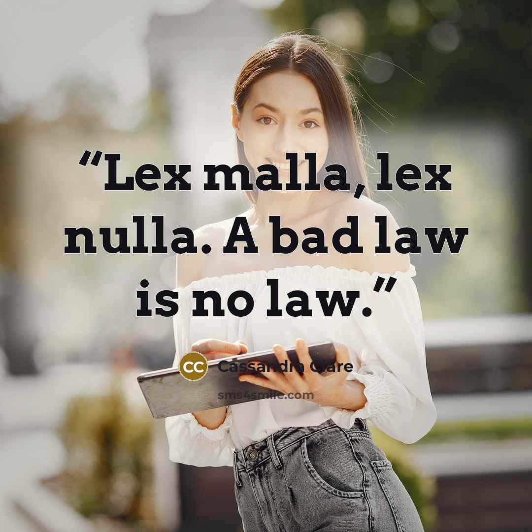 “Lex malla, lex nulla. A bad law is no law.” quote by Cassandra Clare