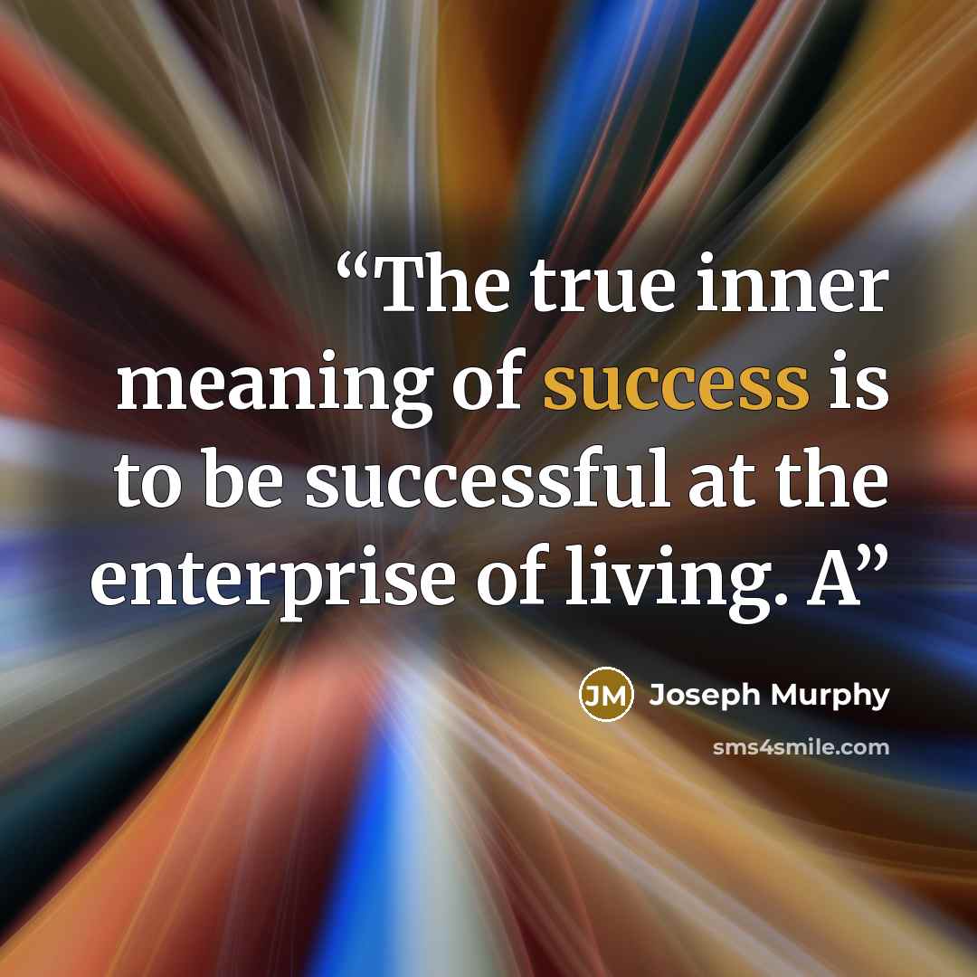 “The true inner meaning of success is to be successful at the enterprise of living. A” quote by Joseph Murphy