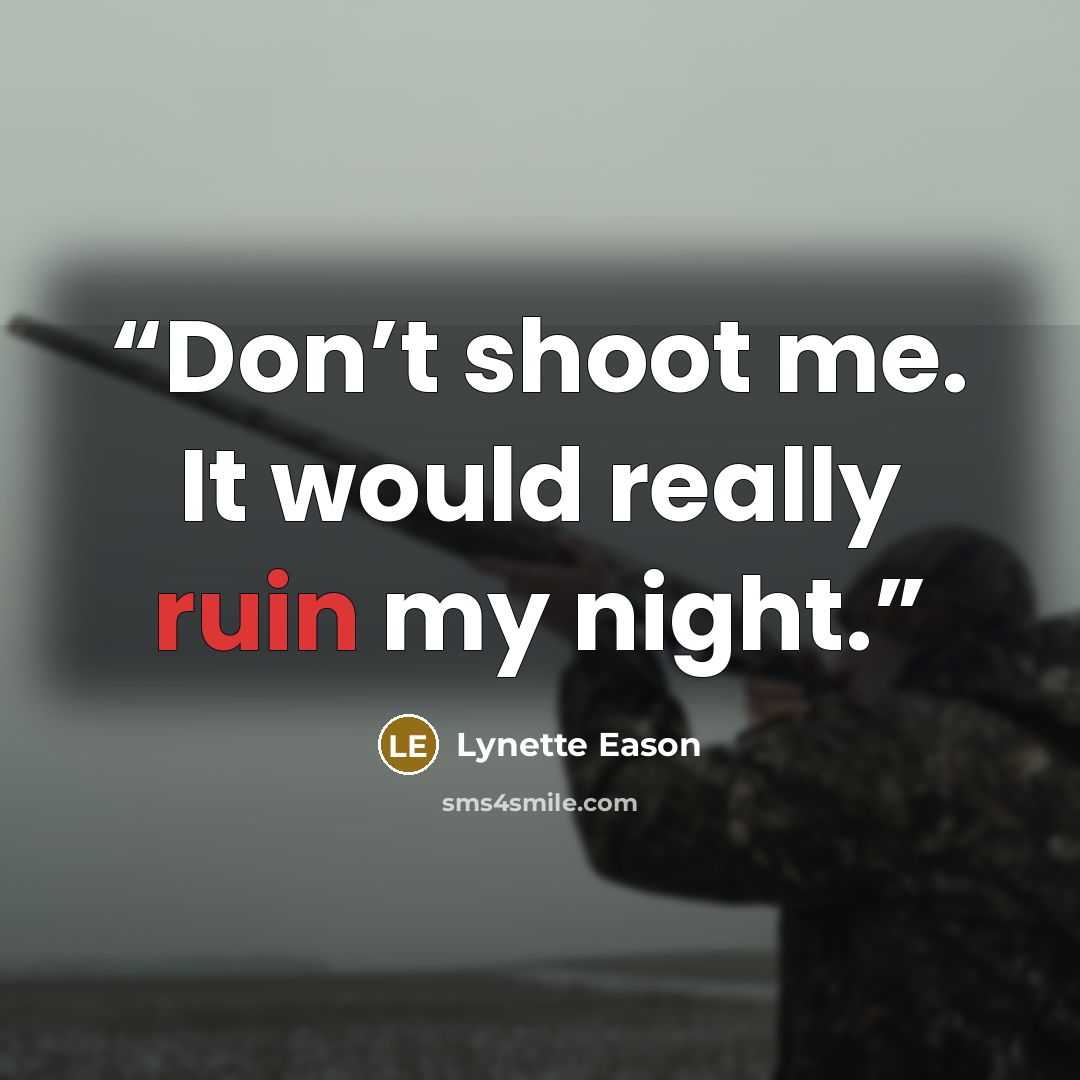 “Don’t shoot me. It would really ruin my night.” quote by Lynette Eason