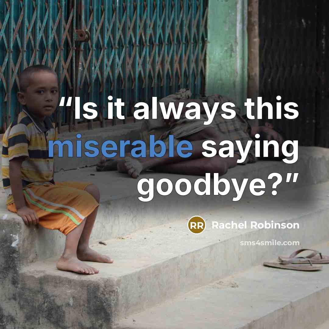 “Is it always this miserable saying goodbye?” quote by Rachel Robinson