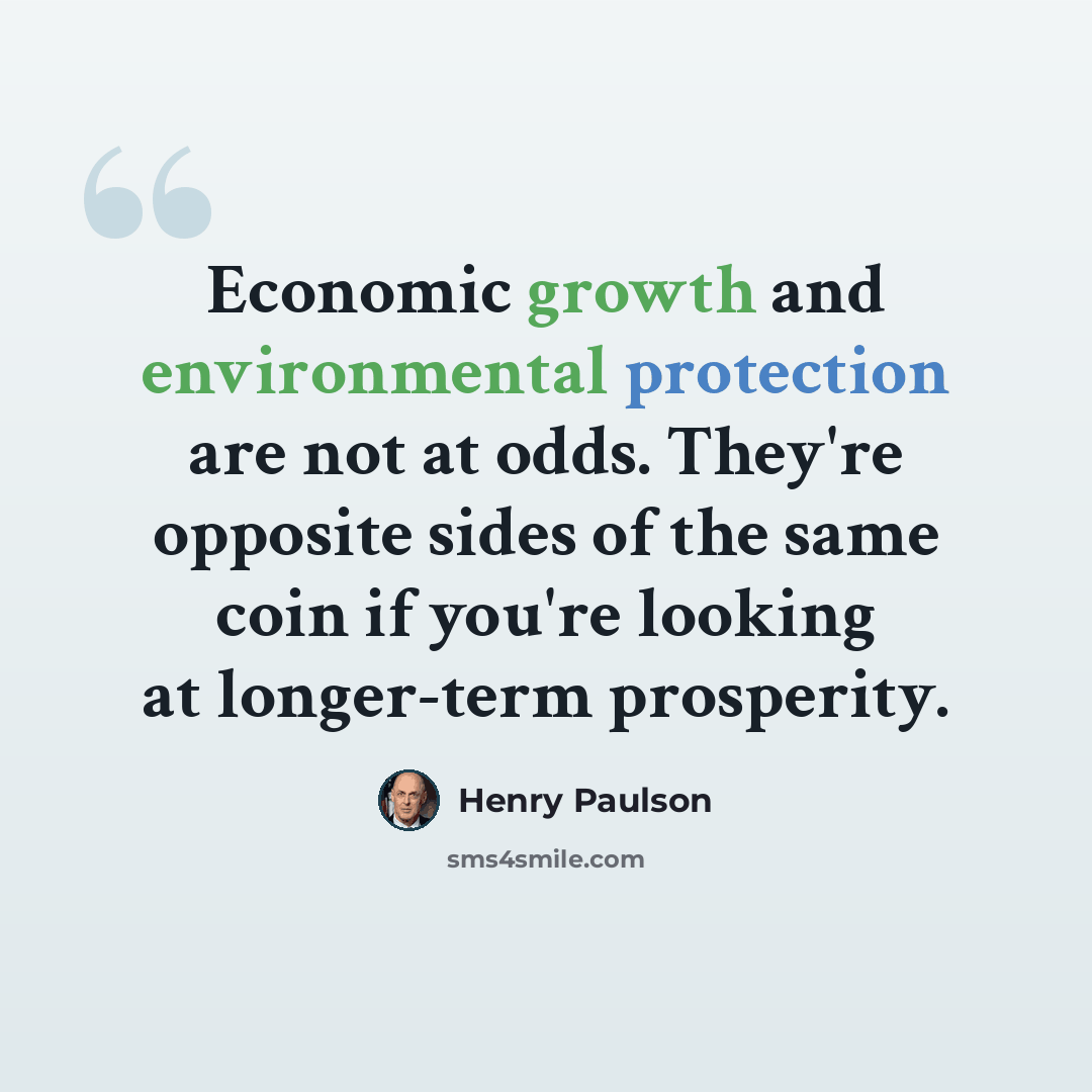 “Economic growth and environmental protection are not at odds. They're opposite sides of the same coin if you're looking at longer-term prosperity.” quote by Henry Paulson