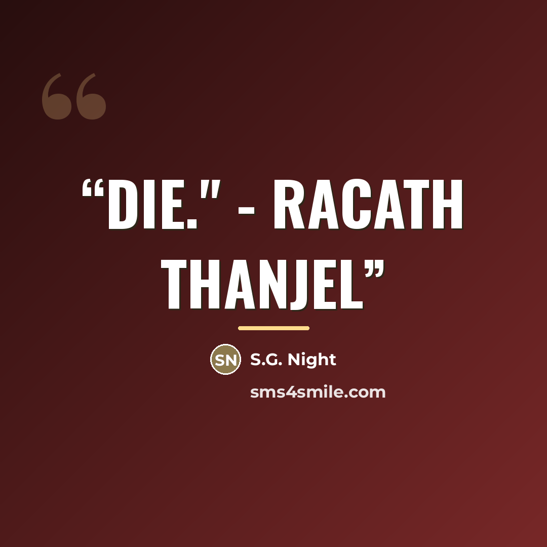 “Die." - Racath Thanjel” quote by S.G. Night