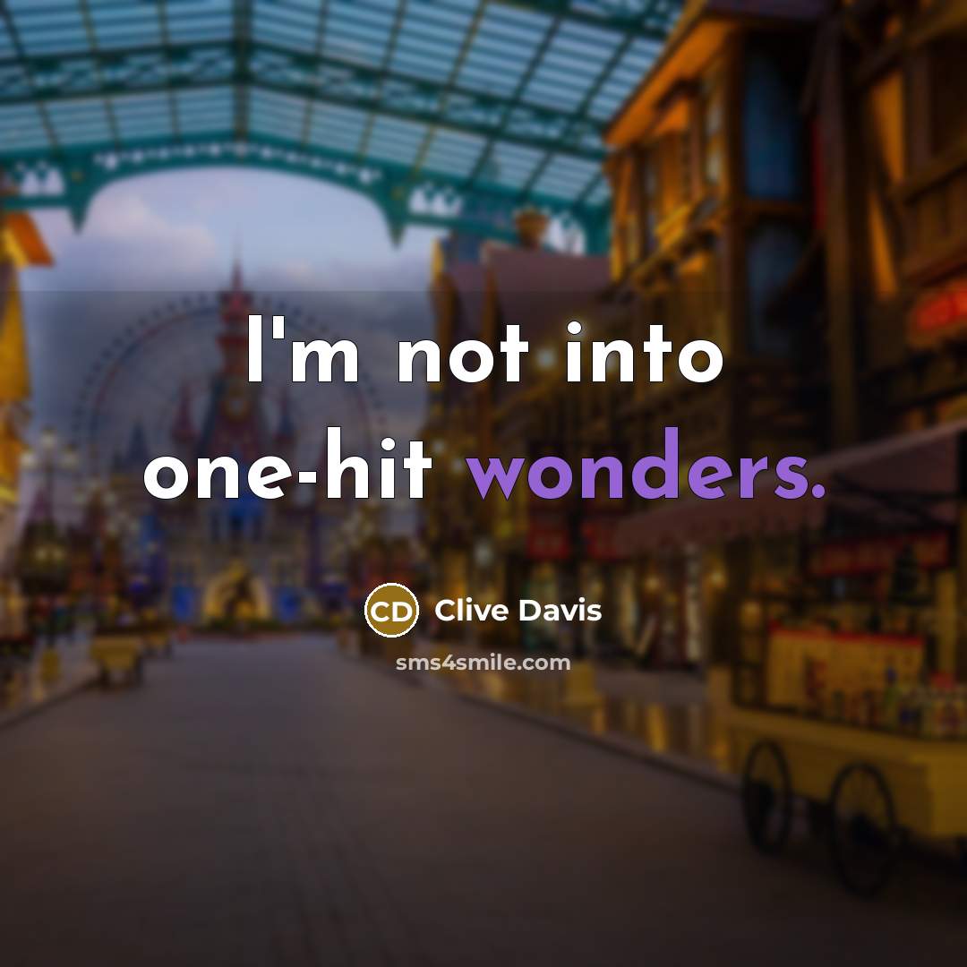 “I'm not into one-hit wonders.” quote by Clive Davis