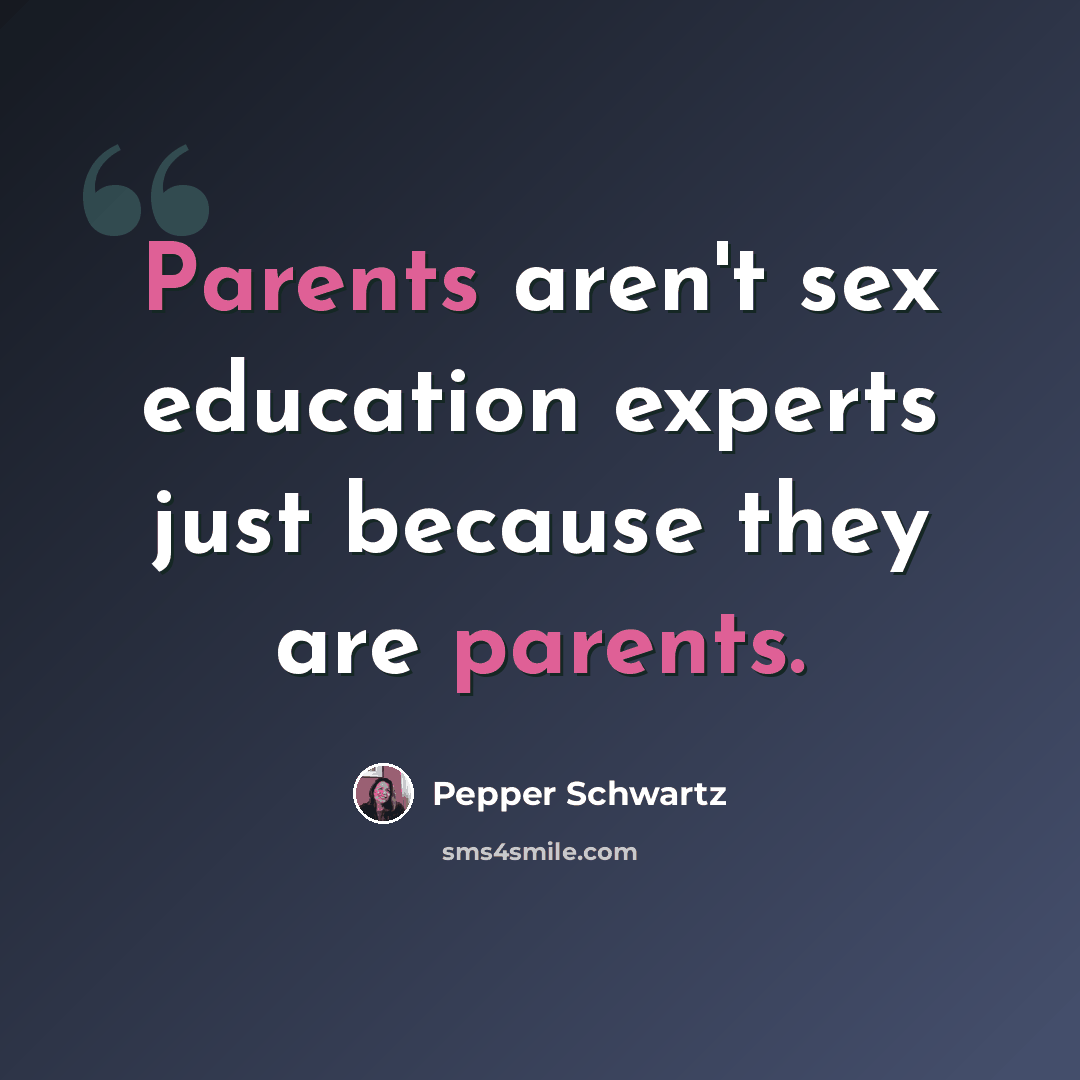 “Parents aren't sex education experts just because they are parents.” quote by Pepper Schwartz