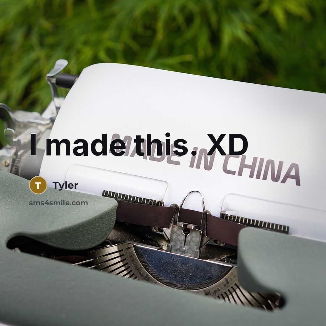 “I made this. XD” quote by Tyler