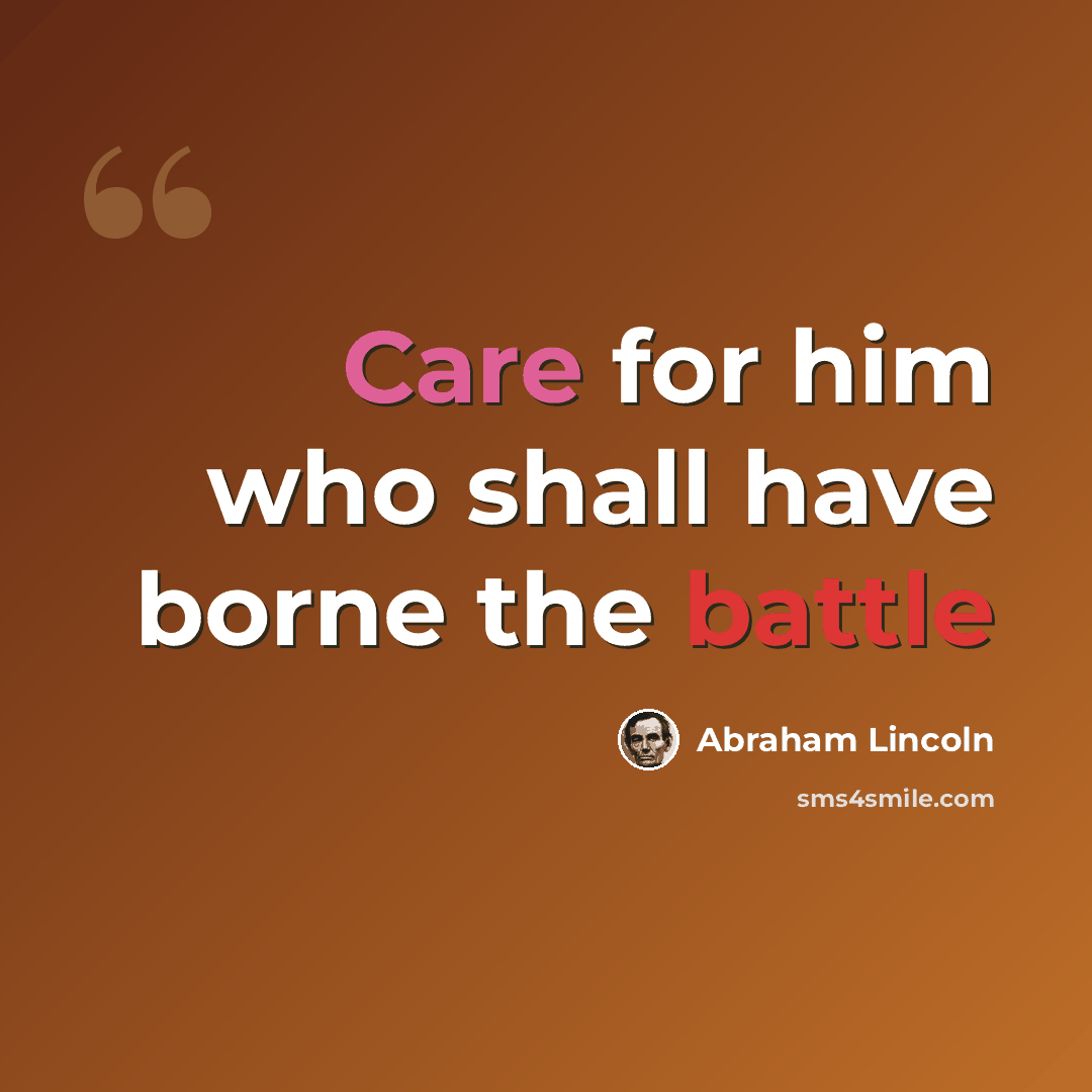“Care for him who shall have borne the battle” quote by Abraham Lincoln