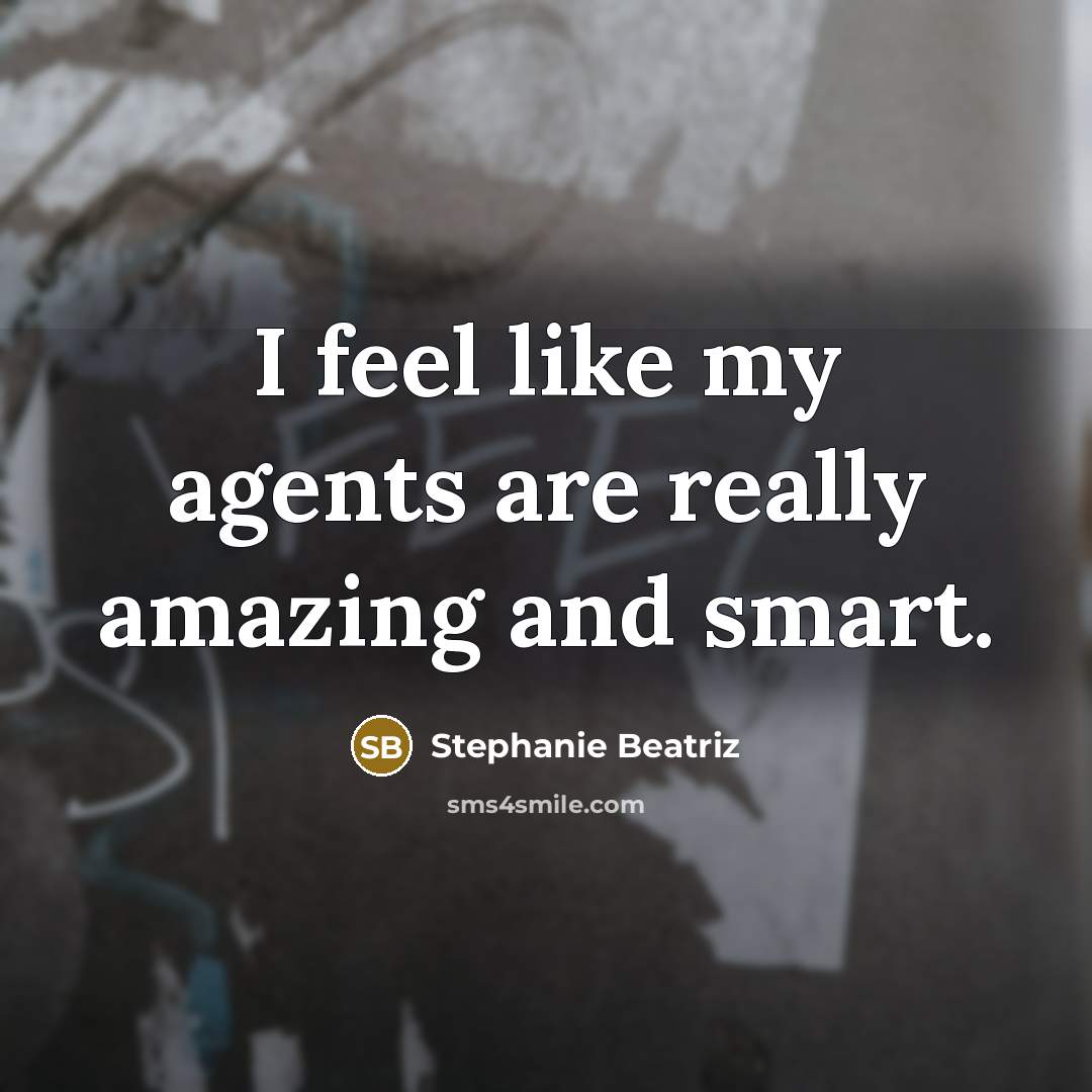 “I feel like my agents are really amazing and smart.” quote by Stephanie Beatriz