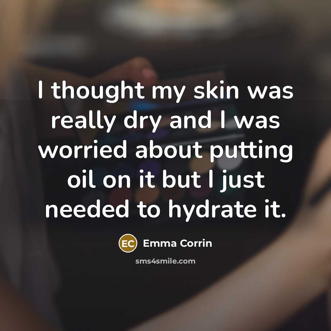 “I thought my skin was really dry and I was worried about putting oil on it but I just needed to hydrate it.” quote by Emma Corrin