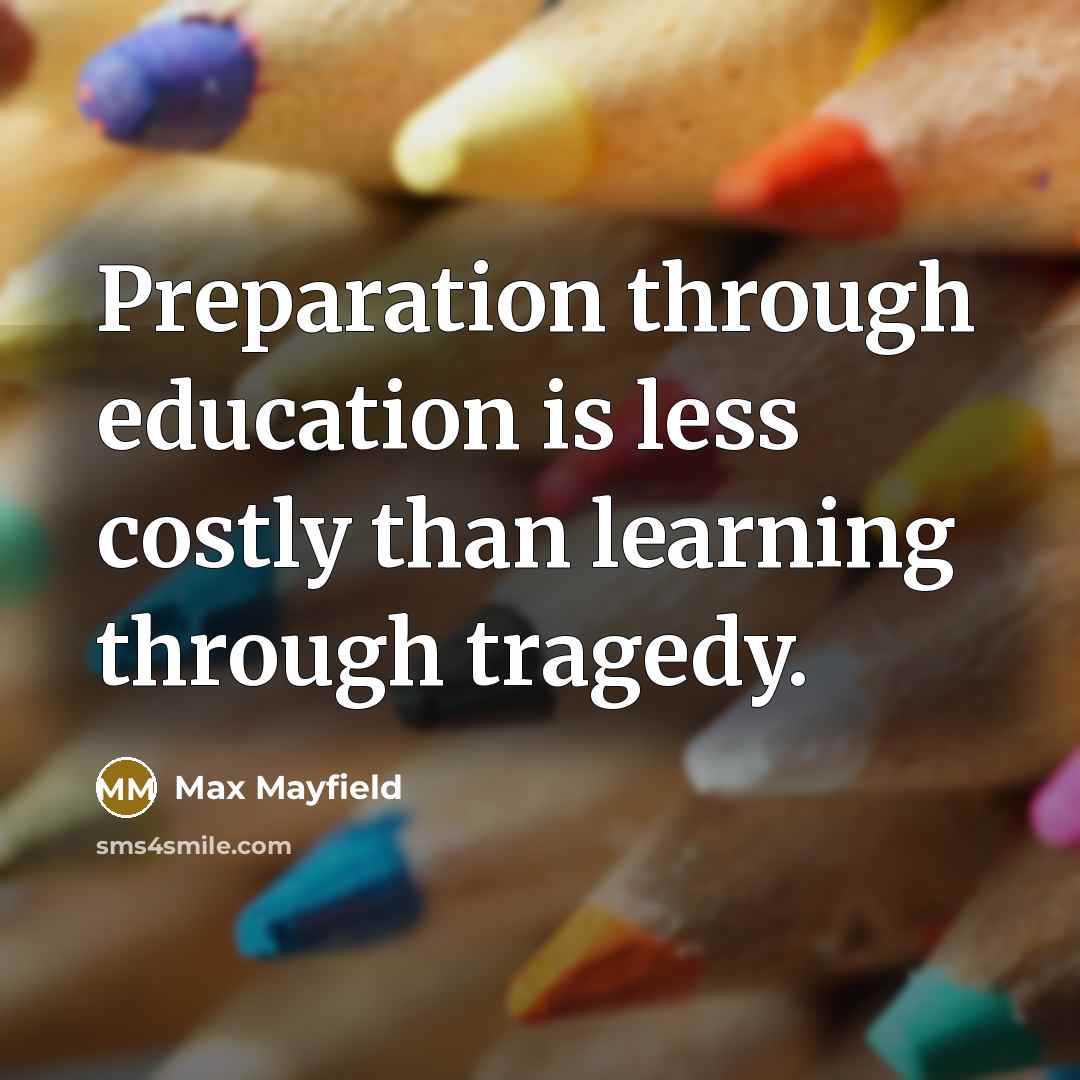 “Preparation through education is less costly than learning through tragedy.” quote by Max Mayfield