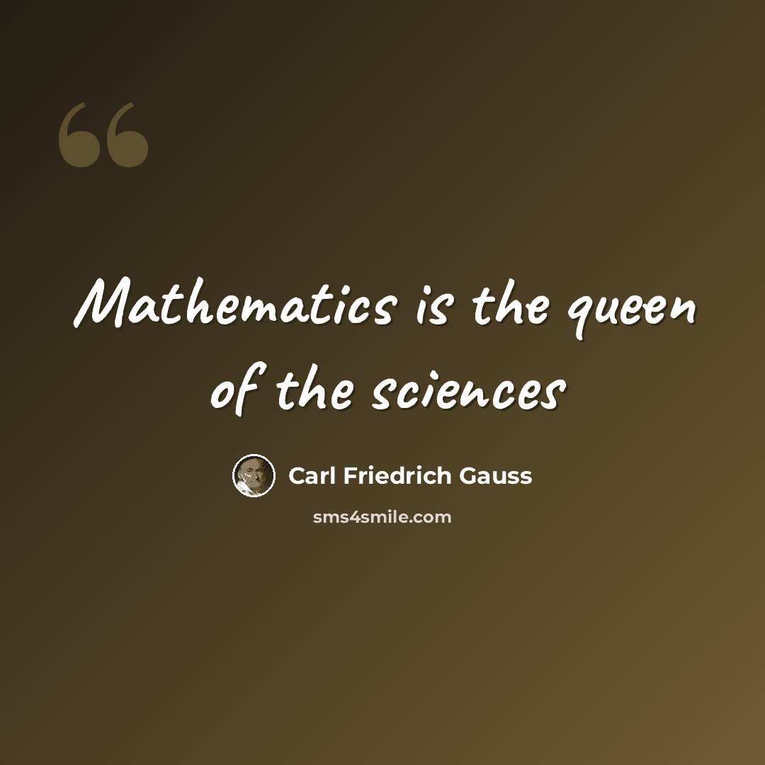 “Mathematics is the queen of the sciences” quote by Carl Friedrich Gauss