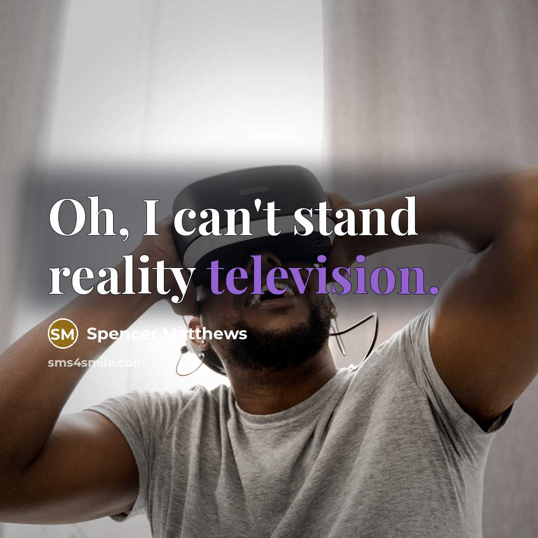 “Oh, I can't stand reality television.” quote by Spencer Matthews