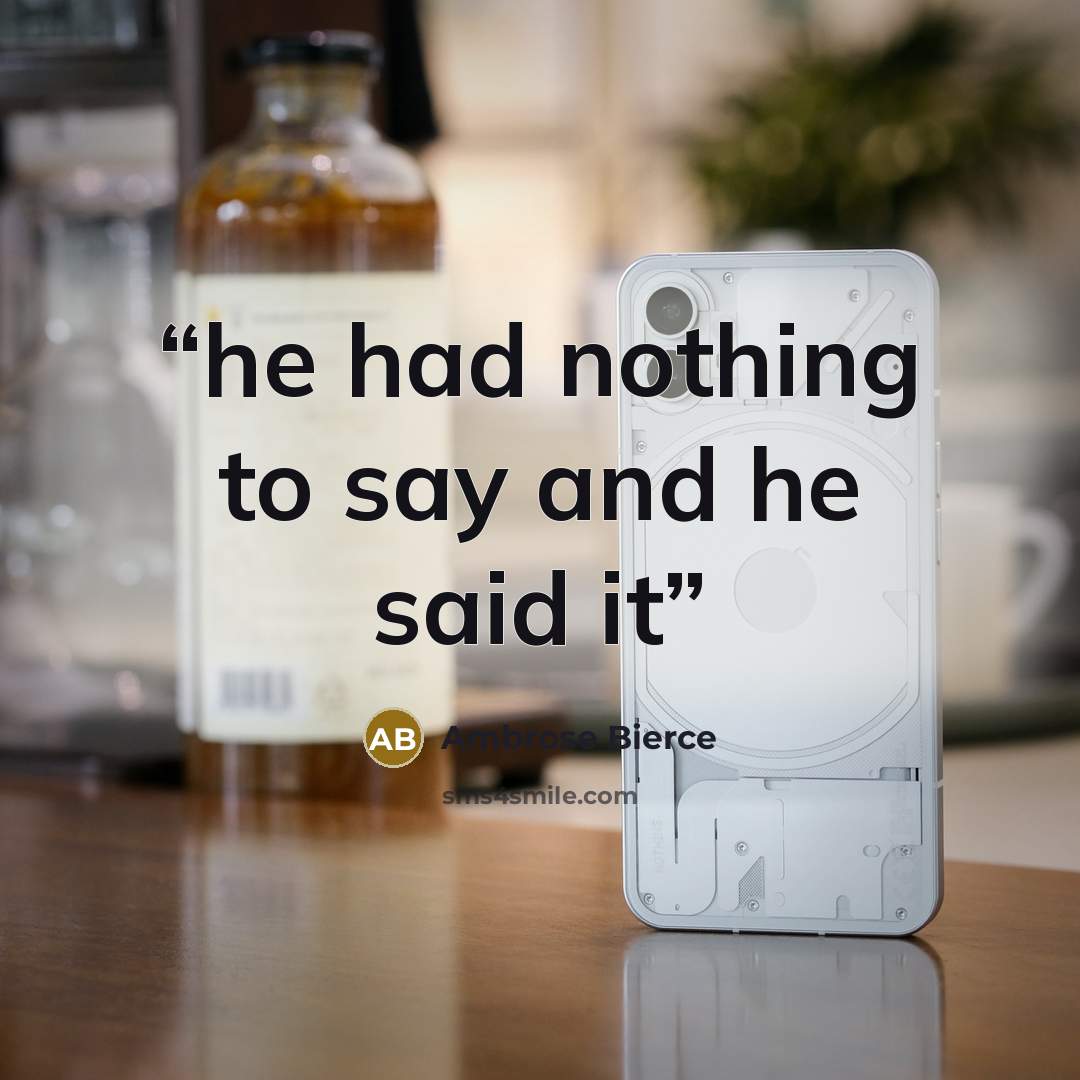 “he had nothing to say and he said it” quote by Ambrose Bierce