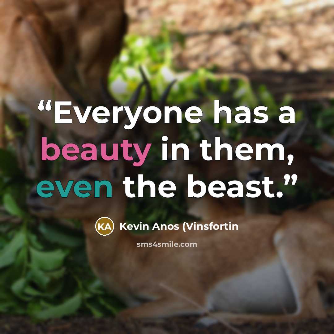 “Everyone has a beauty in them, even the beast.” quote by Kevin Anos (Vinsfortin
