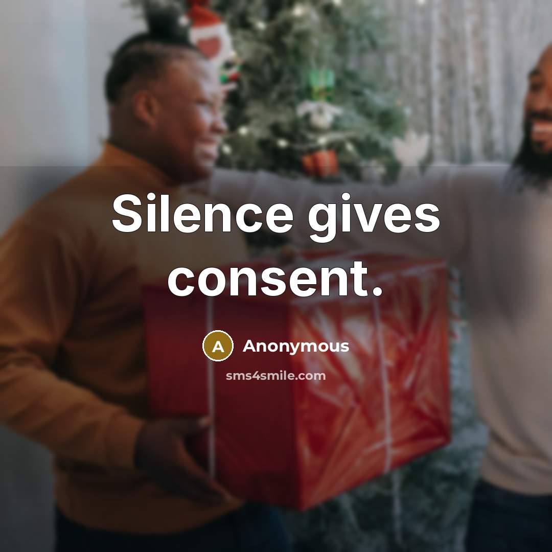 “Silence gives consent.” quote by Anonymous